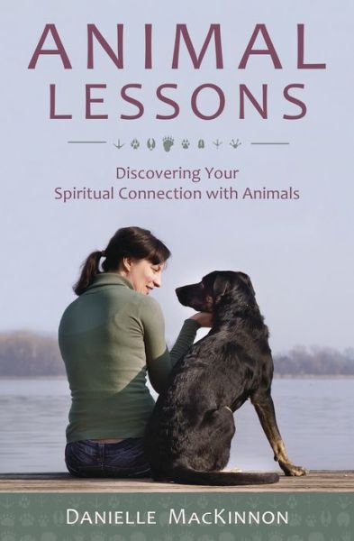 Cover for Danielle Mackinnon · Animal Lessons: Discovering Your Spiritual Connection with Animals (Pocketbok) (2017)