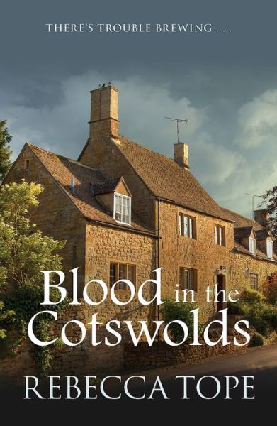 Cover for Tope, Rebecca (Author) · Blood in the Cotswolds: The engrossing cosy crime series - Cotswold Mysteries (Paperback Book) (2016)