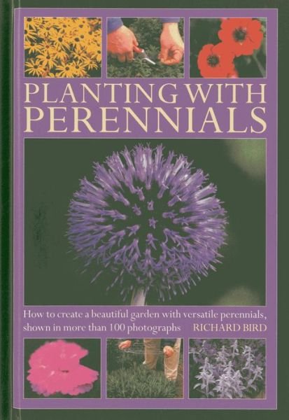 Cover for Richard Bird · Planting with Perennials: How to Create a Beautiful Garden with Versatile Perennials (Gebundenes Buch) (2013)