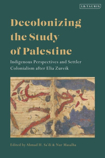 Cover for Ahmad H. Sa'di · Decolonizing the Study of Palestine: Indigenous Perspectives and Settler Colonialism after Elia Zureik (Paperback Book) (2023)