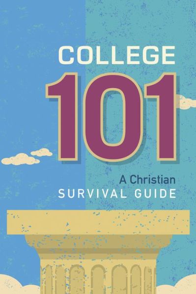 Cover for Concordia Publishing House · College 101: a Christian Survival Guide (Paperback Book) (2015)