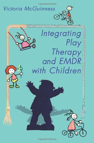 Integrating Play Therapy and Emdr with Children - Victoria Mcguinness - Livros - AuthorHouse - 9780759624351 - 1 de julho de 2001