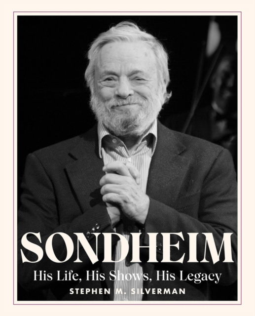 Cover for Stephen M. Silverman · Sondheim: His Life, His Shows, His Legacy (Hardcover Book) (2023)