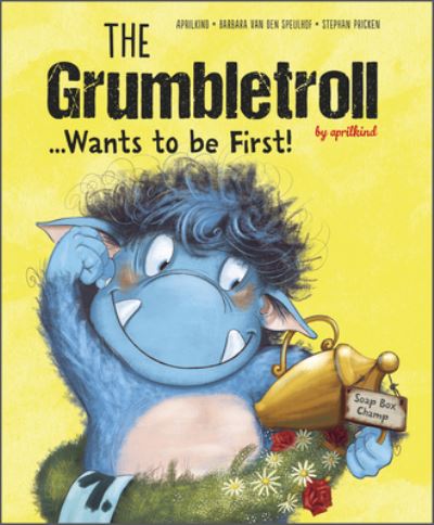 Cover for Barbara Van den Speulhof · The Grumbletroll . . . Wants to Be First! - The Grumbletroll by aprilkind (Hardcover Book) (2022)