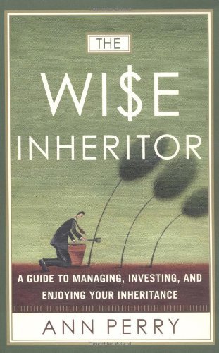 Cover for Ann Perry · The Wise Inheritor: a Guide to Managing, Investing and Enjoying Your Inheritance (Paperback Book) (2003)