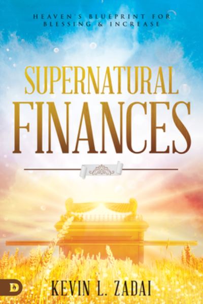 Cover for Kevin Zadai · Supernatural Finances : Heaven's Blueprint for Blessing and Increase (Paperback Book) (2019)