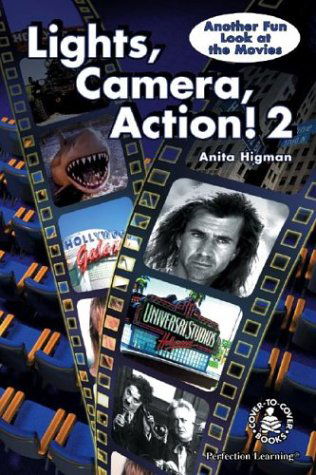 Cover for Anita Higman · Lights, Camera, Action! 2: Another Fun Look at the Movies (Cover-to-cover Informational Books: Thrills &amp; Adv) (Hardcover Book) (1998)