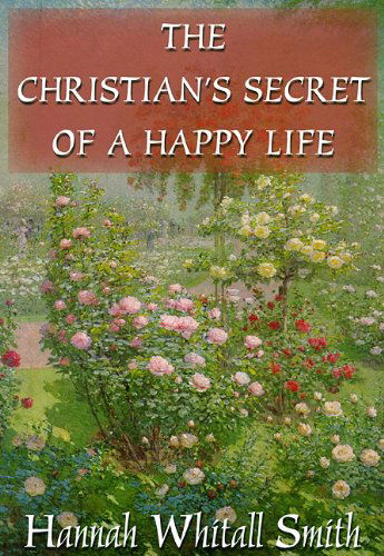 Cover for Hannah Whitall Smith · The Christian's Secret of a Happy Life (Christian Audio Classics Series) (Hörbok (CD)) [Abridged edition] (2000)