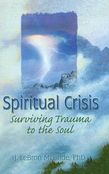 Cover for J Lebron Mcbride · Spiritual Crisis: Surviving Trauma to the Soul (Hardcover Book) (1998)