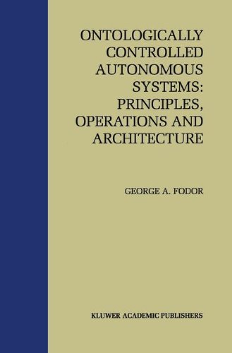 Cover for Gyorgy Fodor · Ontologically Controlled Autonomous Systems: Principles, Operations, and Architecture (Inbunden Bok) (1997)