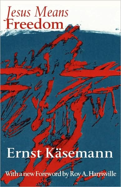 Cover for Ernst Kasemann · Jesus Means Freedom (Paperback Bog) [New edition] (1970)