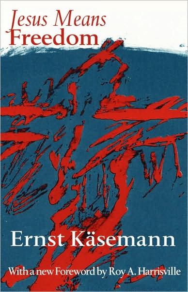 Cover for Ernst Kasemann · Jesus Means Freedom (Paperback Bog) [New edition] (1970)