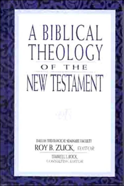 Cover for Roy B. Zuck · A Biblical Theology of the New Testament (Hardcover Book) (1994)