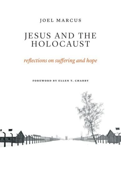 Cover for Joel Marcus · Jesus and the Holocaust: Reflections on Suffering and Hope (Taschenbuch) [Reprint edition] (2017)