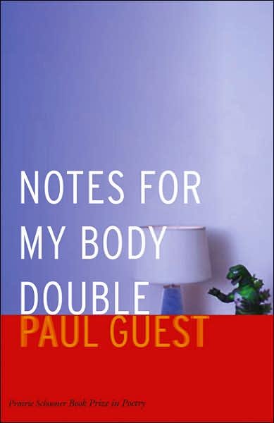 Cover for Paul Guest · Notes for My Body Double - The Raz / Shumaker Prairie Schooner Book Prize in Poetry (Pocketbok) (2007)