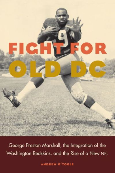Cover for Andrew O'Toole · Fight for Old DC: George Preston Marshall, the Integration of the Washington Redskins, and the Rise of a New NFL (Hardcover Book) (2016)