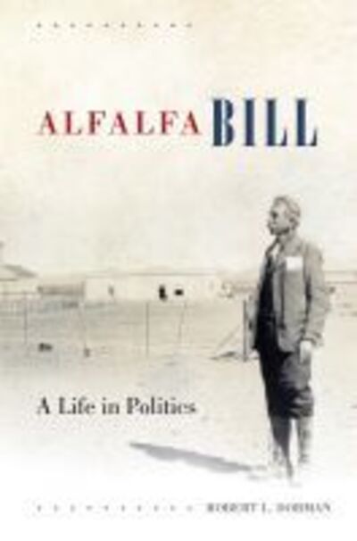 Cover for Robert L. Dorman · Alfalfa Bill: A Life in Politics (Hardcover Book) (2018)