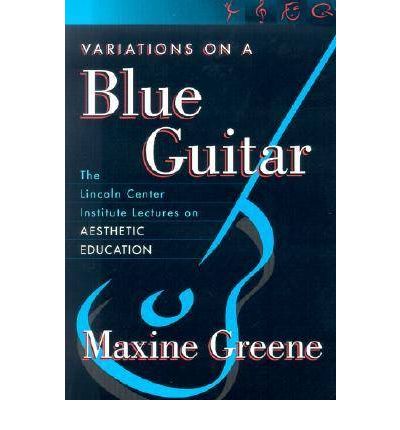 Cover for Maxine Greene · Variations on a Blue Guitar: The Lincoln Center Institute Lectures on Aesthetic Education (Paperback Book) (2018)