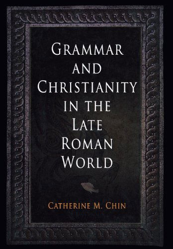 Cover for Catherine M. Chin · Grammar and Christianity in the Late Roman World - Divinations: Rereading Late Ancient Religion (Hardcover Book) (2007)