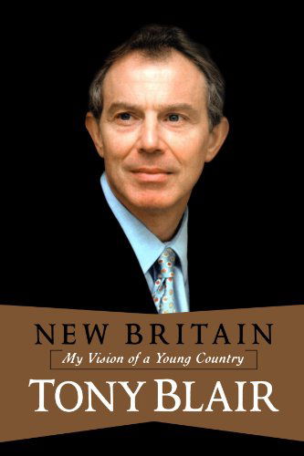New Britain: My Vision of a Young Country - Tony Blair - Books - Basic Books - 9780813342351 - April 9, 2004