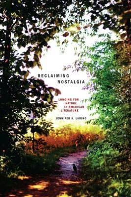 Cover for Ladino · Reclaiming Nostalgia: Longing for Nature in American Literature (Under the Sign of Nature) (Taschenbuch) (2012)