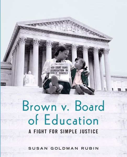 Cover for Susan Goldman Rubin · Brown v. Board of Education: A Fight for Simple Justice (Paperback Book) (2018)