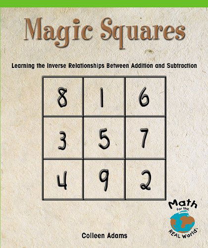 Cover for Colleen Adams · Magic Squares: Learning the Inverse Relationships Between Addition and Subtraction (Math for the Real World) (Paperback Book) (2004)