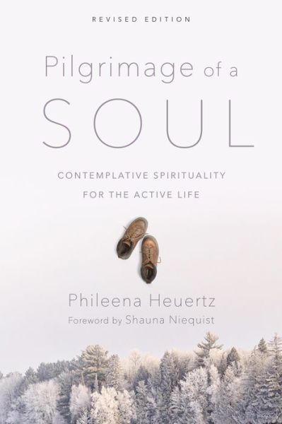 Cover for Phileena Heuertz · Pilgrimage of a Soul – Contemplative Spirituality for the Active Life (Paperback Book) [Revised edition] (2017)