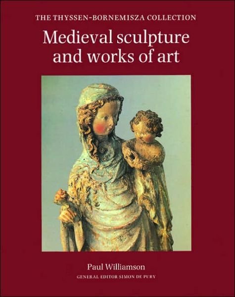 Mediaeval Sculpture and Works of Art - Thyssen-Bornemisza Collection S. - Paul Williamson - Books - Philip Wilson Publishers Ltd - 9780856673351 - December 11, 2001