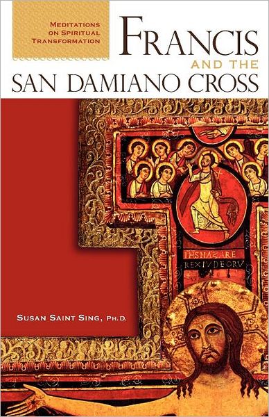 Cover for Susan Saint Sing · Francis and the San Damiano Cross: Meditations on Spiritual Transformation (Paperback Book) (2006)