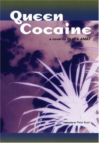 Cover for Nuria Amat · Queen Cocaine: A Novel (Paperback Book) (2005)