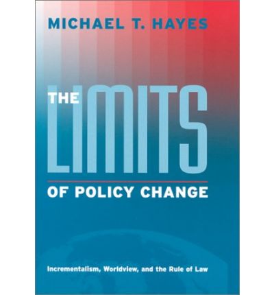 Cover for Michael T. Hayes · The Limits of Policy Change: Incrementalism, Worldview, and the Rule of Law - Essential Texts in American Government series (Paperback Book) (2002)