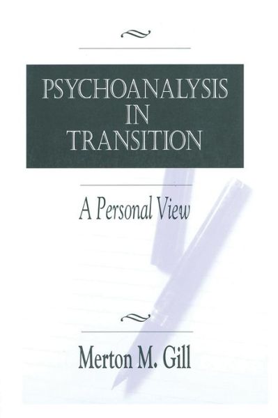 Cover for Merton M. Gill · Psychoanalysis in Transition: A Personal View (Paperback Book) (2000)