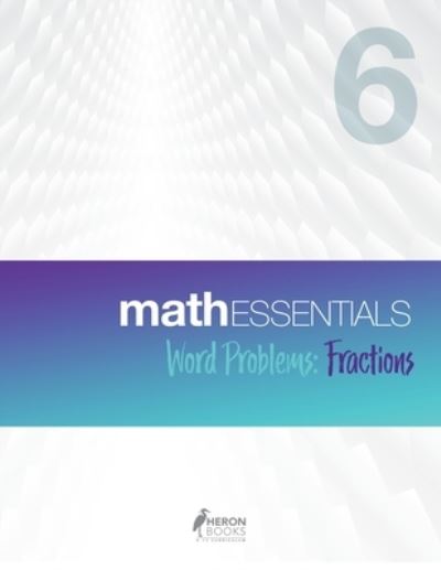 Math Essentials 6 - Heron Books - Książki - Heron Books - 9780897391351 - 10 kwietnia 2019