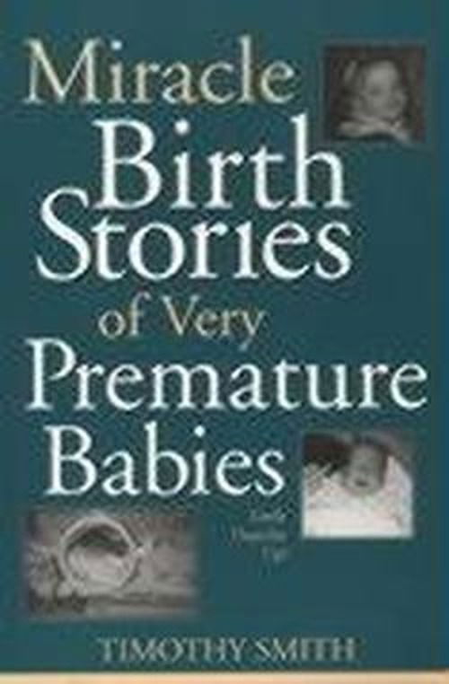 Miracle Birth Stories of Very Premature Babies: Little Thumbs Up! - Timothy Smith - Books - Bloomsbury Publishing Plc - 9780897896351 - April 30, 1999