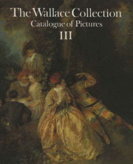 Cover for John Ingamells · Wallace Collection: Catalogue of Pictures Iii: French Before 1815 (Hardcover Book) (2025)