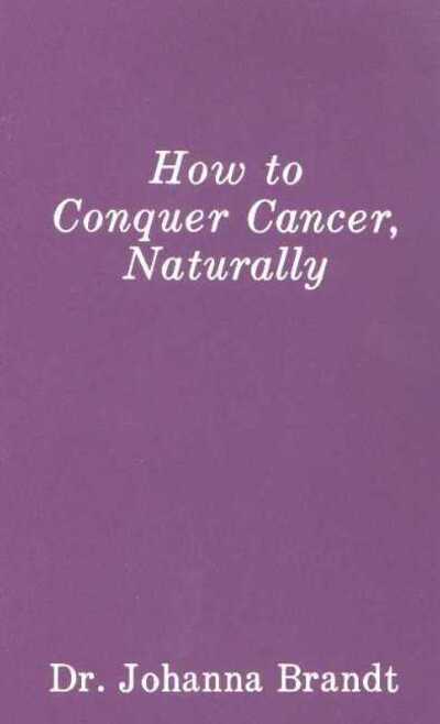 Cover for Johanna Brandt · How to Conquer Cancer, Naturally (Paperback Book) (1996)