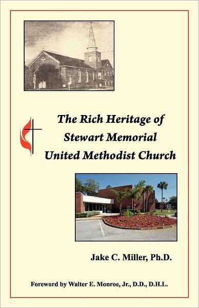 Cover for Dr. Jake C. Miller Ph.d. · The Rich Heritage of Stewart Memorial United Methodist Church (Paperback Book) (2011)