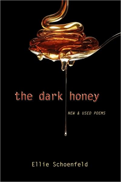 Cover for Ellie Schoenfeld · The Dark Honey: New &amp; Used Poems (Paperback Book) (2009)