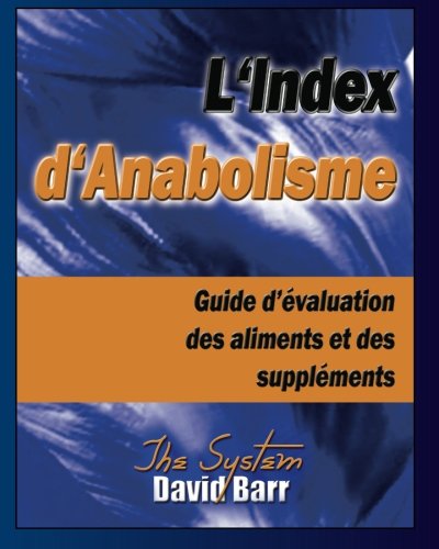 Cover for David Barr · L'index D'anabolisme: Guide D'évaluation Des Aliments et Des Suppléments (Volume 2) (French Edition) (Paperback Book) [French, 1 edition] (2013)