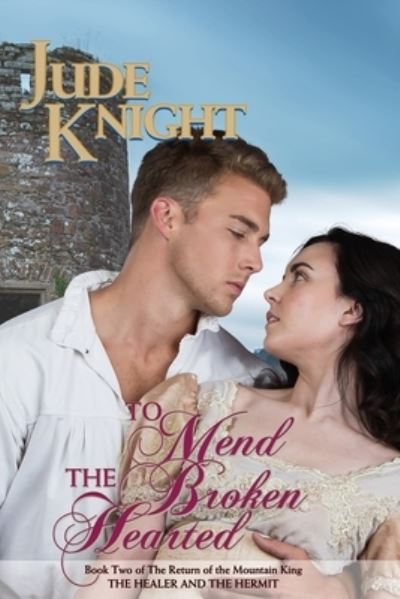 To Mend the Broken-Hearted - Jude Knight - Books - Titchfield Press - 9780995145351 - March 23, 2021