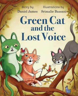 Green Cat and the Lost Voice - Daniel James - Libros - Albion Fields Publishing LLC - 9780996685351 - 3 de mayo de 2016