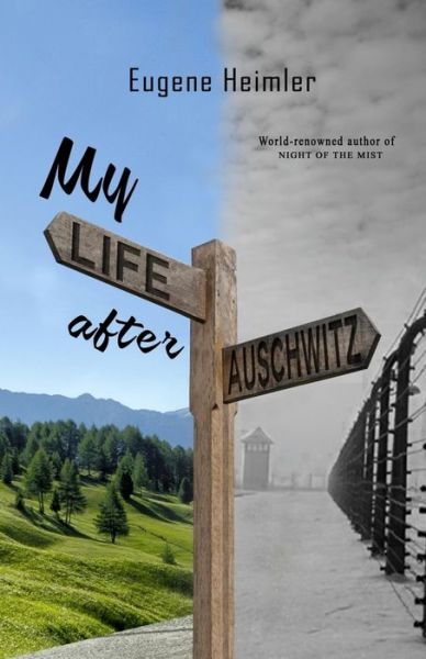 My Life After Auschwitz - Eugene Heimler - Books - Miriam B. Heimler - 9780998959351 - August 17, 2018