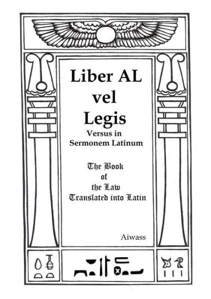 Liber AL vel Legis Versus in Sermonem Latinum - Aiwass - Livros - Lulu.com - 9781008976351 - 12 de abril de 2021