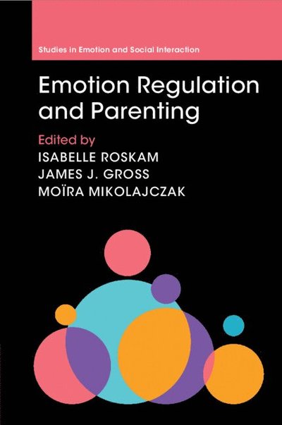 Emotion Regulation and Parenting - Studies in Emotion and Social Interaction - - Books - Cambridge University Press - 9781009304351 - June 12, 2025