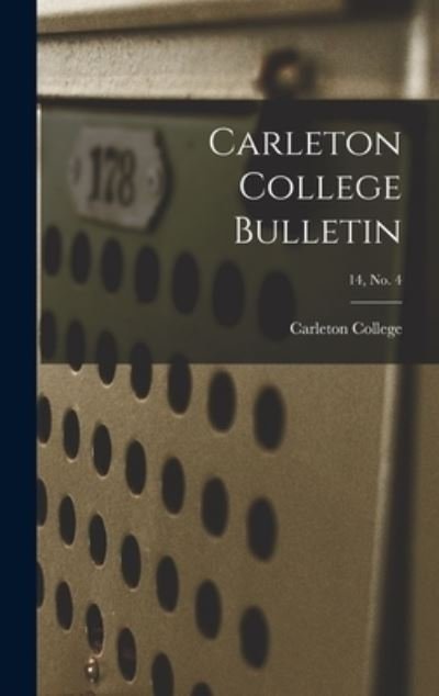 Cover for Minn ) Carleton College (Northfield · Carleton College Bulletin; 14, no. 4 (Hardcover Book) (2021)
