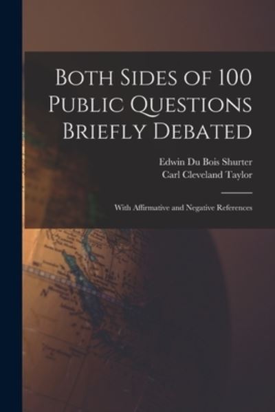 Cover for Carl Cleveland Taylor · Both Sides of 100 Public Questions Briefly Debated; With Affirmative and Negative References (Paperback Book) (2021)