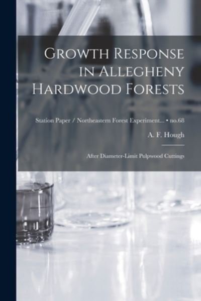 Cover for A F (Ashbel Fairchild) B 1 Hough · Growth Response in Allegheny Hardwood Forests (Pocketbok) (2021)