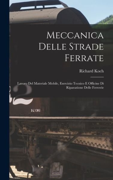 Cover for Richard Koch · Meccanica Delle Strade Ferrate (Book) (2022)