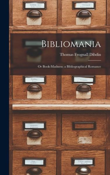 Bibliomania - Thomas Frognall Dibdin - Libros - Creative Media Partners, LLC - 9781017141351 - 27 de octubre de 2022